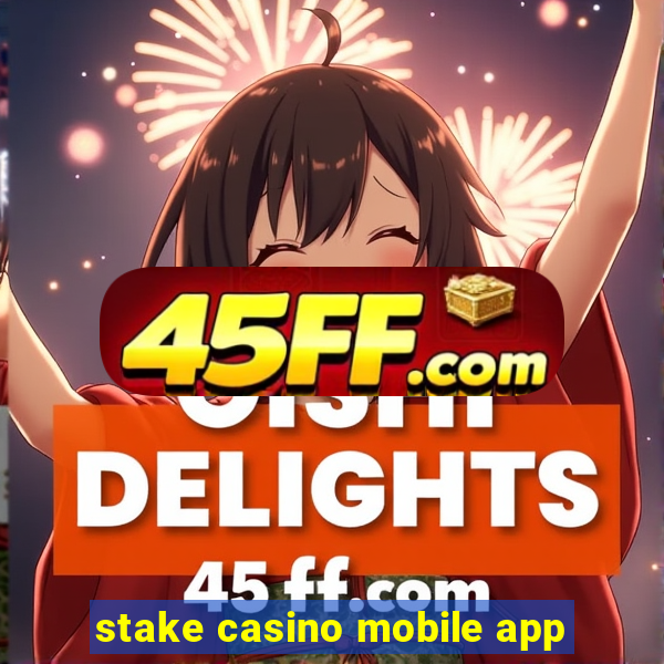 stake casino mobile app